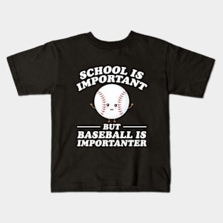 School Is Important But Baseball Is Importanter Kids T-Shirt